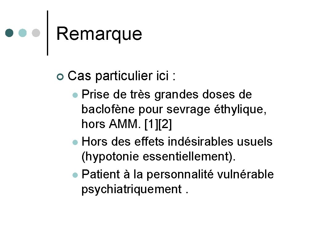 Remarque ¢ Cas particulier ici : Prise de très grandes doses de baclofène pour