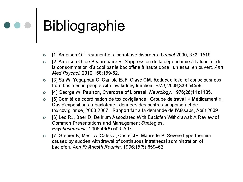 Bibliographie ¢ ¢ ¢ ¢ [1] Ameisen O. Treatment of alcohol-use disorders. Lancet 2009;