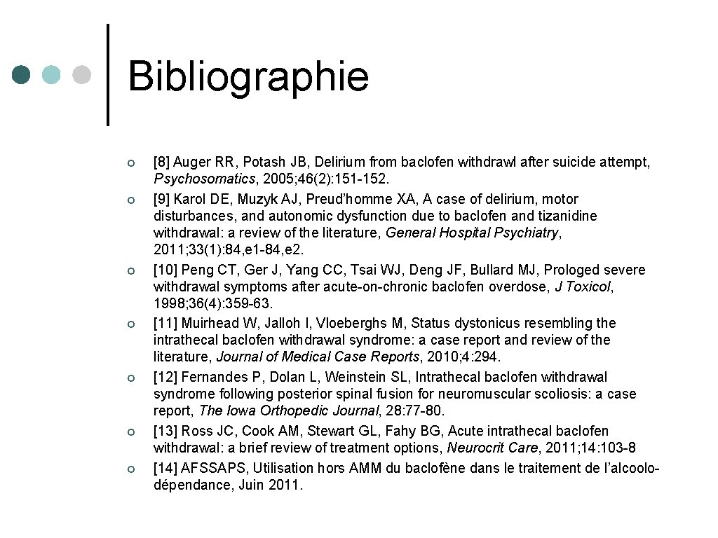 Bibliographie ¢ ¢ ¢ ¢ [8] Auger RR, Potash JB, Delirium from baclofen withdrawl