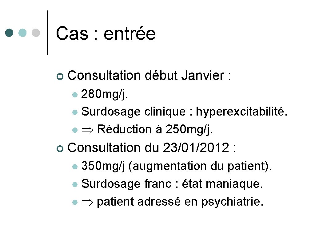 Cas : entrée ¢ Consultation début Janvier : 280 mg/j. l Surdosage clinique :