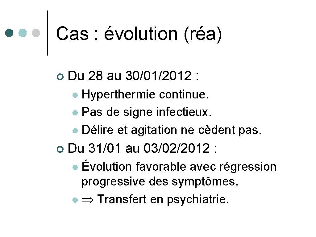 Cas : évolution (réa) ¢ Du 28 au 30/01/2012 : Hyperthermie continue. l Pas