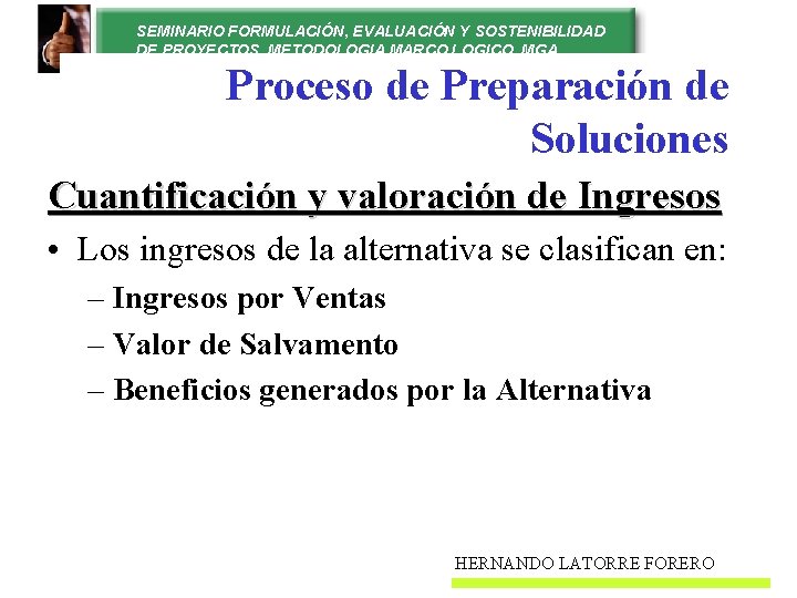 SEMINARIO FORMULACIÓN, EVALUACIÓN Y SOSTENIBILIDAD DE PROYECTOS. METODOLOGIA MARCO LOGICO. MGA Proceso de Preparación