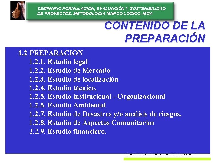 SEMINARIO FORMULACIÓN, EVALUACIÓN Y SOSTENIBILIDAD DE PROYECTOS. METODOLOGIA MARCO LOGICO. MGA CONTENIDO DE LA