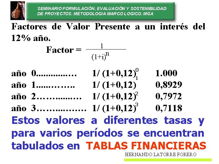 SEMINARIO FORMULACIÓN, EVALUACIÓN Y SOSTENIBILIDAD DE PROYECTOS. METODOLOGIA MARCO LOGICO. MGA Factores de Valor