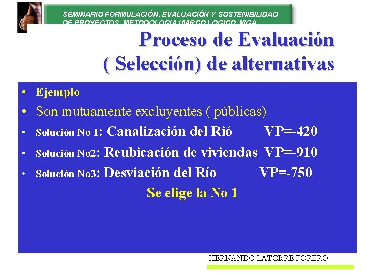 SEMINARIO FORMULACIÓN, EVALUACIÓN Y SOSTENIBILIDAD DE PROYECTOS. METODOLOGIA MARCO LOGICO. MGA Proceso de Evaluación