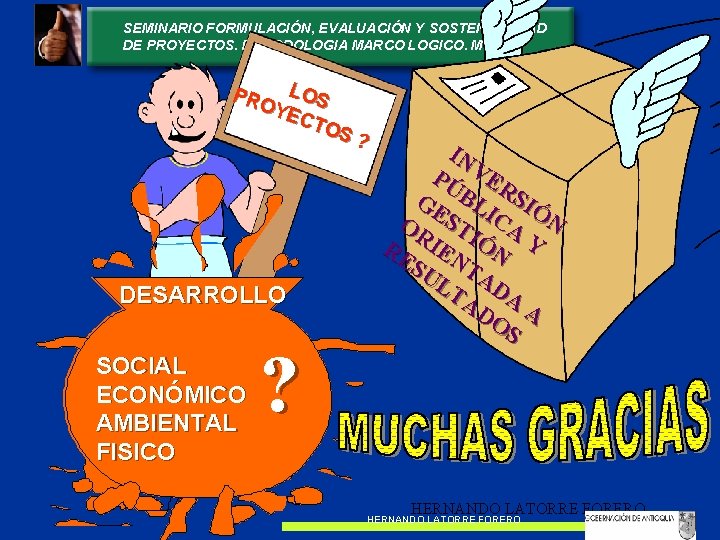 SEMINARIO FORMULACIÓN, EVALUACIÓN Y SOSTENIBILIDAD DE PROYECTOS. METODOLOGIA MARCO LOGICO. MGA PRO LOS YEC