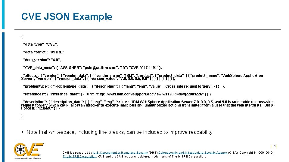 CVE JSON Example { "data_type": "CVE", "data_format": "MITRE", "data_version": "4. 0", "CVE_data_meta": { "ASSIGNER":