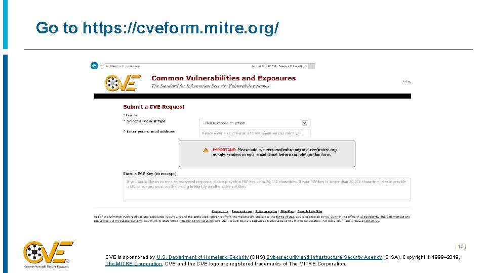 Go to https: //cveform. mitre. org/ | 19 | CVE is sponsored by U.