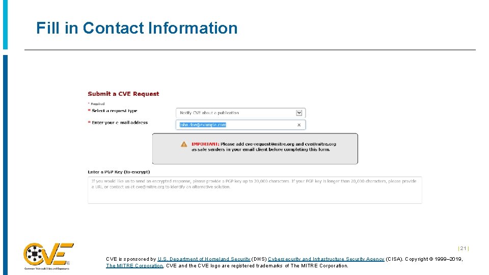 Fill in Contact Information | 21 | CVE is sponsored by U. S. Department