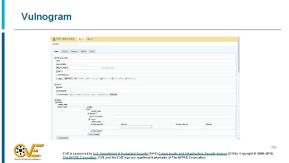 Vulnogram | 38 | CVE is sponsored by U. S. Department of Homeland Security