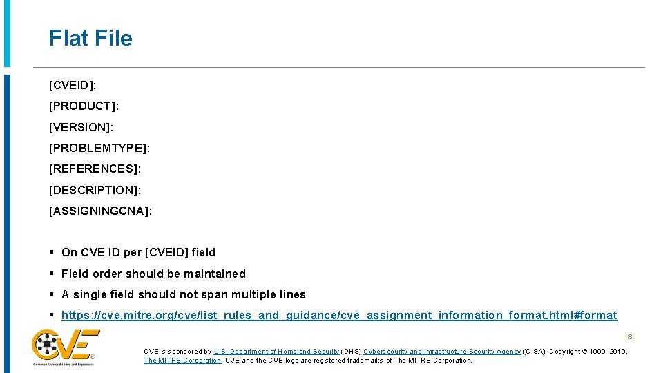 Flat File [CVEID]: [PRODUCT]: [VERSION]: [PROBLEMTYPE]: [REFERENCES]: [DESCRIPTION]: [ASSIGNINGCNA]: § On CVE ID per