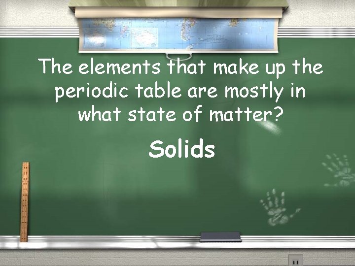 The elements that make up the periodic table are mostly in what state of