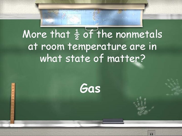 More that ½ of the nonmetals at room temperature are in what state of