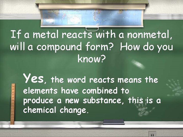 If a metal reacts with a nonmetal, will a compound form? How do you