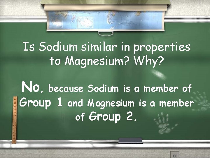 Is Sodium similar in properties to Magnesium? Why? No, because Sodium is a member