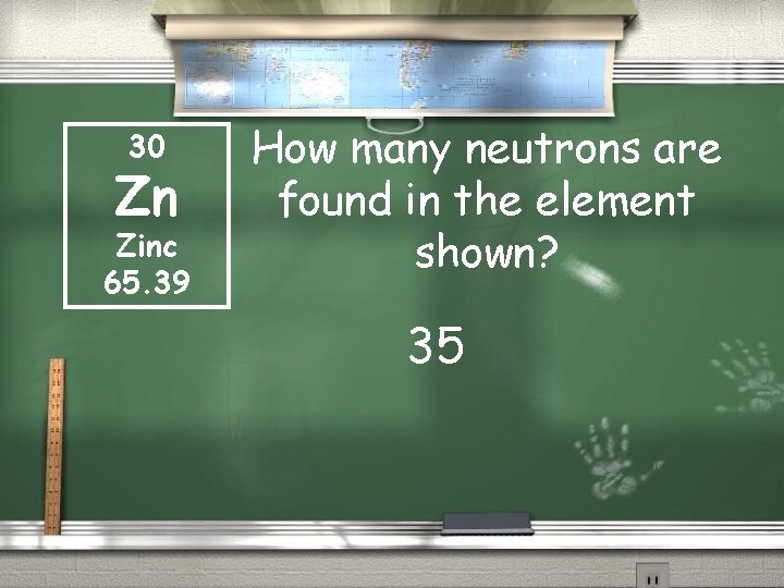 30 Zn Zinc 65. 39 How many neutrons are found in the element shown?