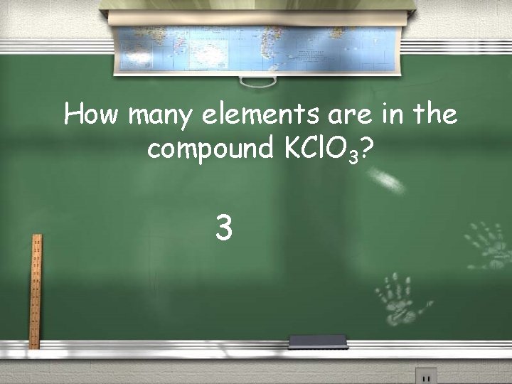 How many elements are in the compound KCl. O 3? 3 