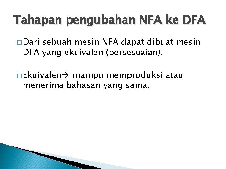 Tahapan pengubahan NFA ke DFA � Dari sebuah mesin NFA dapat dibuat mesin DFA