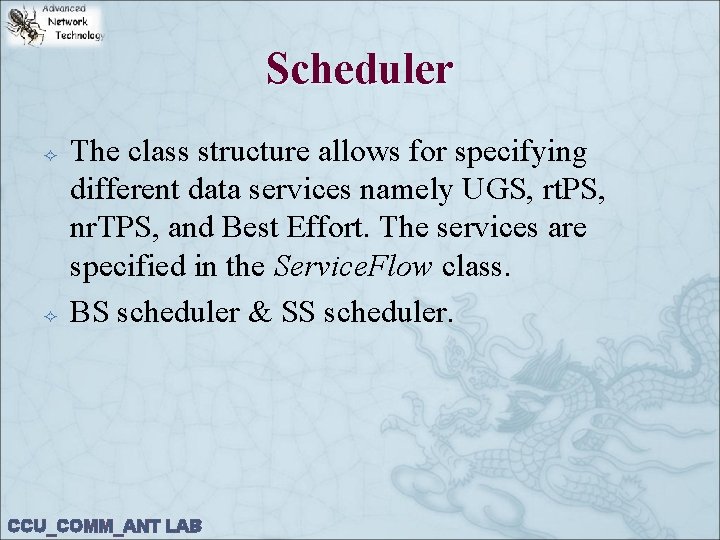 Scheduler The class structure allows for specifying different data services namely UGS, rt. PS,