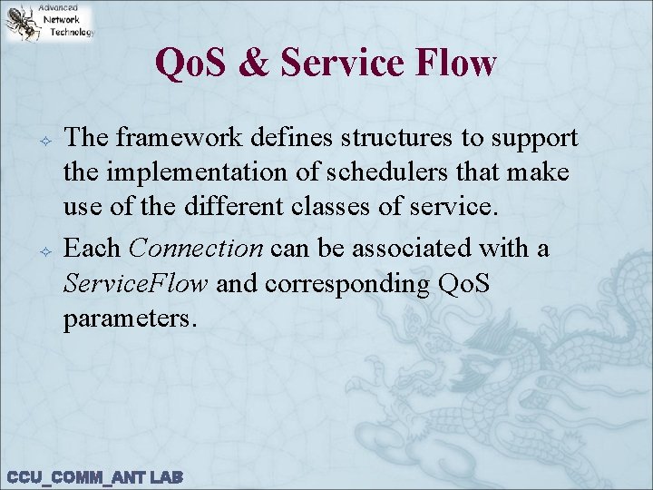 Qo. S & Service Flow The framework defines structures to support the implementation of