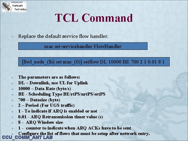 TCL Command Replace the default service flow handler. mac set-servicehandler Flow. Handler [$wl_node_($i) set