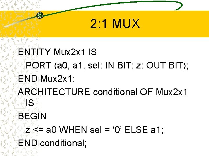 2: 1 MUX ENTITY Mux 2 x 1 IS PORT (a 0, a 1,