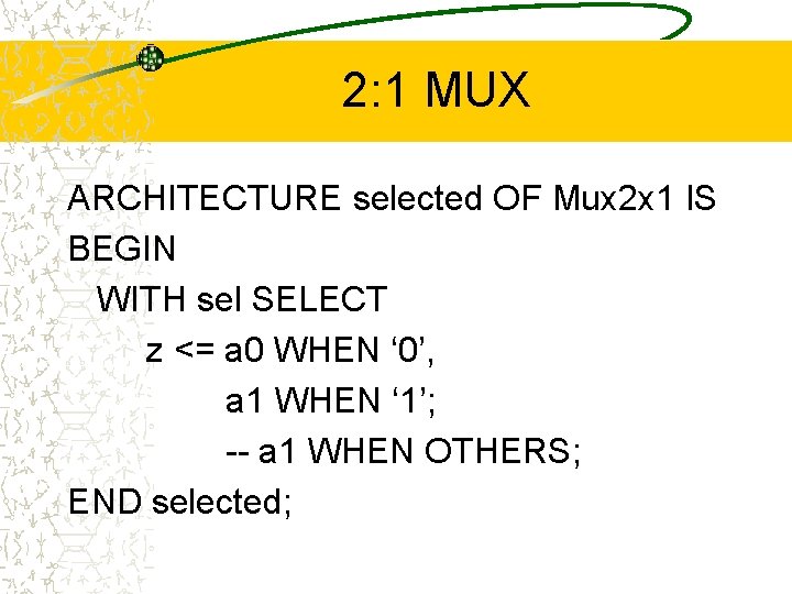2: 1 MUX ARCHITECTURE selected OF Mux 2 x 1 IS BEGIN WITH sel
