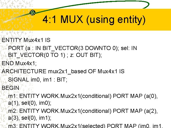 4: 1 MUX (using entity) ENTITY Mux 4 x 1 IS PORT (a :
