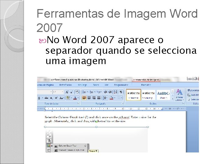 Ferramentas de Imagem Word 2007 No Word 2007 aparece o separador quando se selecciona