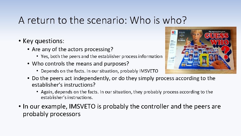 A return to the scenario: Who is who? • Key questions: • Are any