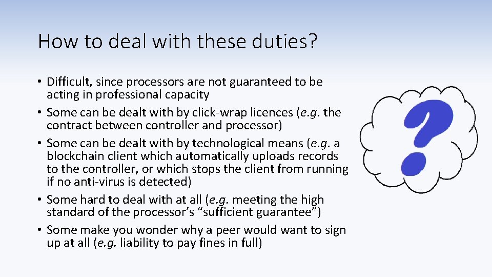 How to deal with these duties? • Difficult, since processors are not guaranteed to
