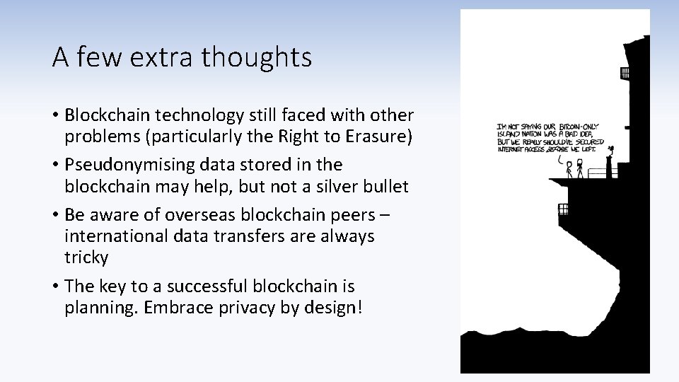 A few extra thoughts • Blockchain technology still faced with other problems (particularly the