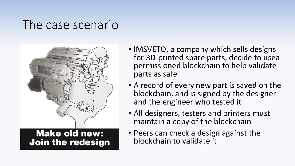 The case scenario • IMSVETO, a company which sells designs for 3 D-printed spare