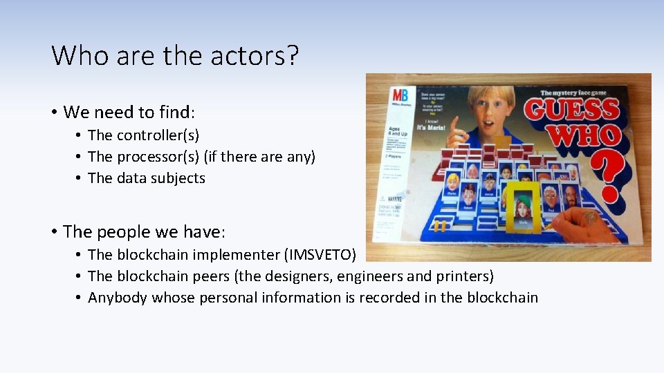 Who are the actors? • We need to find: • The controller(s) • The