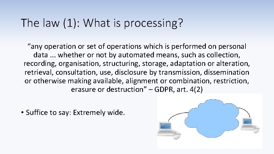 The law (1): What is processing? “any operation or set of operations which is