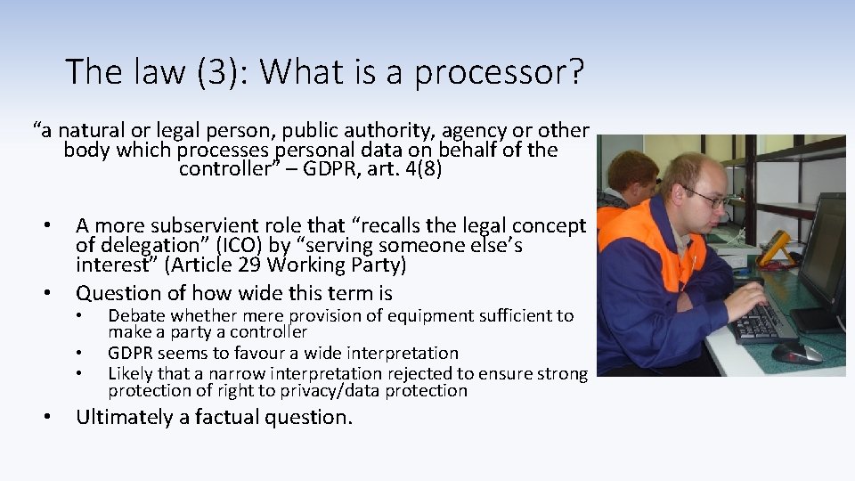 The law (3): What is a processor? “a natural or legal person, public authority,