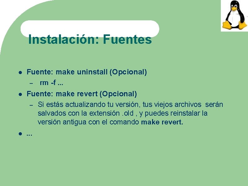 Instalación: Fuentes Fuente: make uninstall (Opcional) – rm -f. . . Fuente: make revert