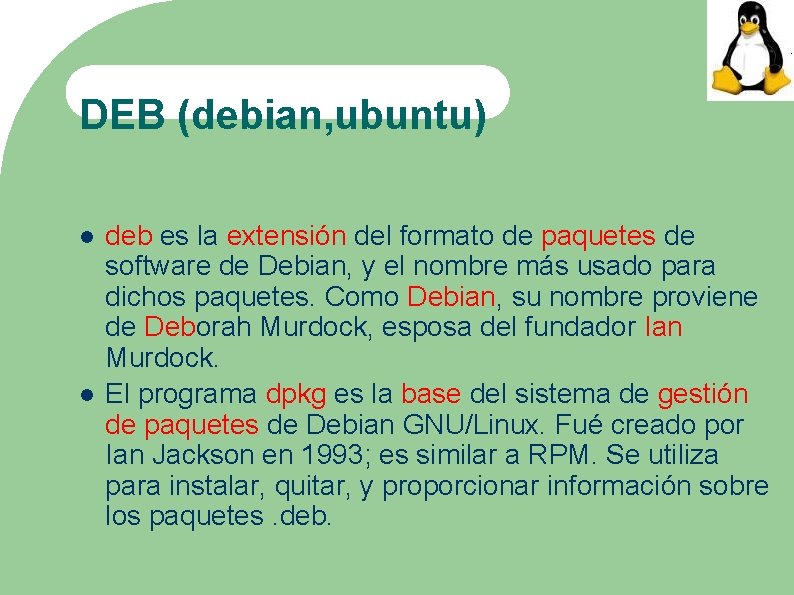 DEB (debian, ubuntu) deb es la extensión del formato de paquetes de software de