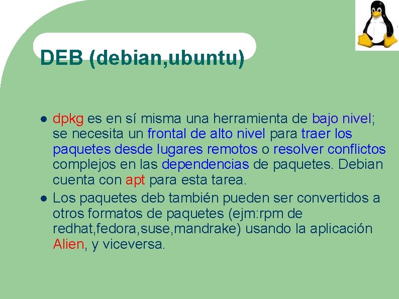 DEB (debian, ubuntu) dpkg es en sí misma una herramienta de bajo nivel; se
