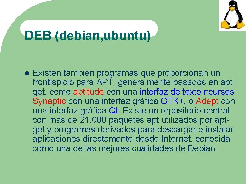 DEB (debian, ubuntu) Existen también programas que proporcionan un frontispicio para APT, generalmente basados