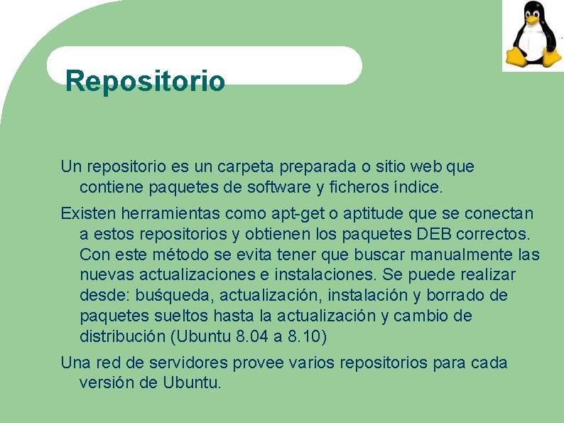 Repositorio Un repositorio es un carpeta preparada o sitio web que contiene paquetes de