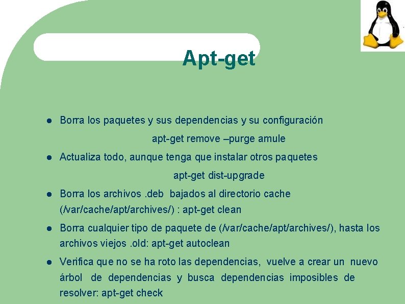 Apt-get Borra los paquetes y sus dependencias y su configuración apt-get remove –purge amule