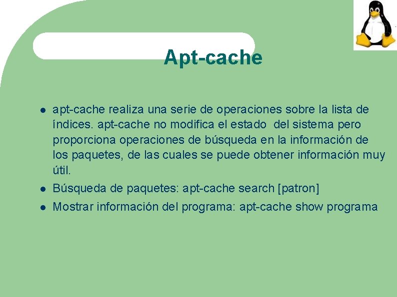 Apt-cache apt-cache realiza una serie de operaciones sobre la lista de índices. apt-cache no