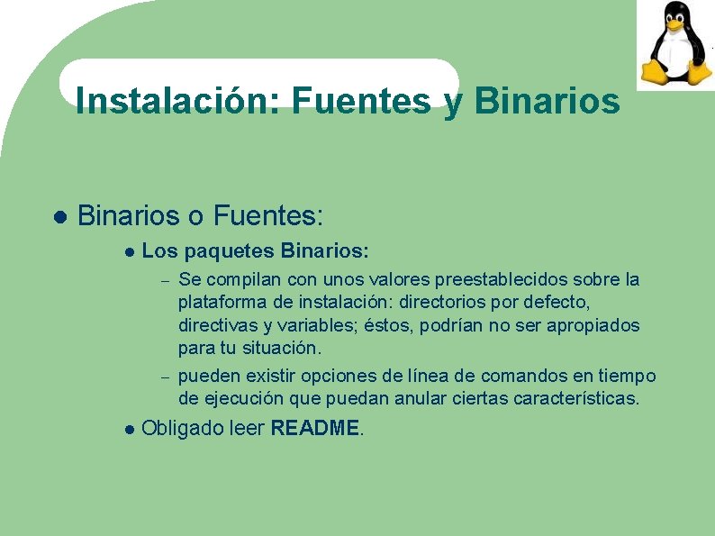 Instalación: Fuentes y Binarios o Fuentes: Los paquetes Binarios: Se compilan con unos valores
