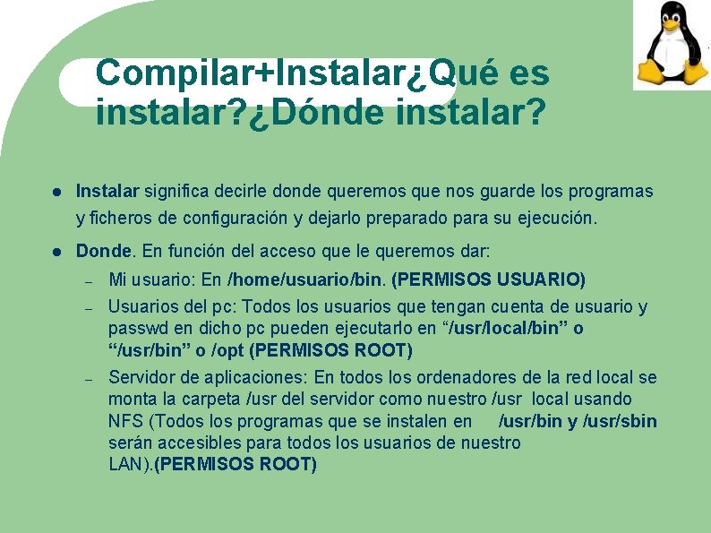 Compilar+Instalar¿Qué es instalar? ¿Dónde instalar? Instalar significa decirle donde queremos que nos guarde los