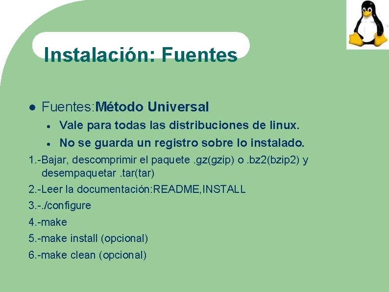 Instalación: Fuentes: Método Universal Vale para todas las distribuciones de linux. No se guarda