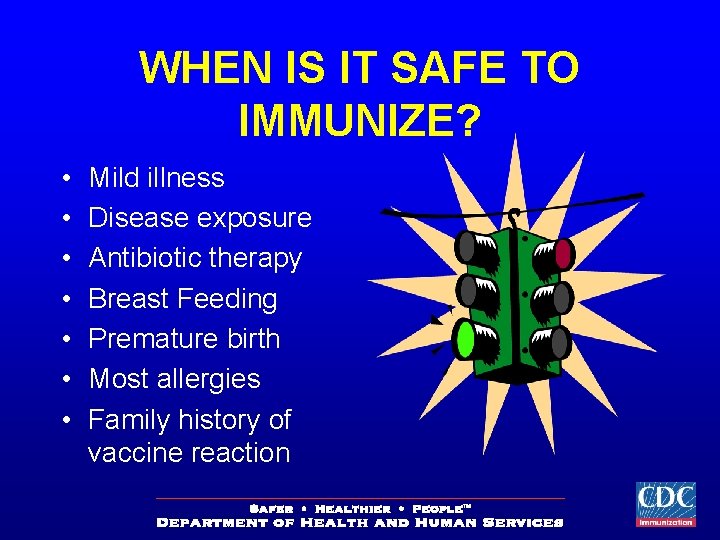 WHEN IS IT SAFE TO IMMUNIZE? • • Mild illness Disease exposure Antibiotic therapy
