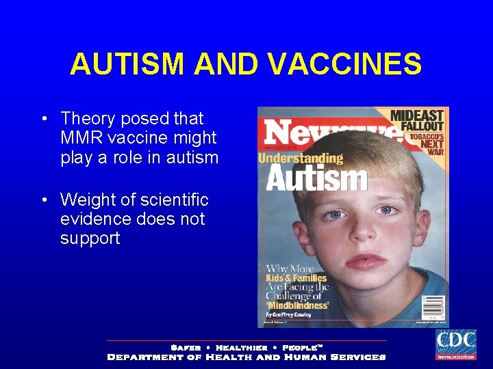 AUTISM AND VACCINES • Theory posed that MMR vaccine might play a role in