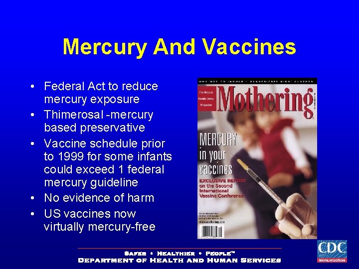 Mercury And Vaccines • Federal Act to reduce mercury exposure • Thimerosal -mercury based
