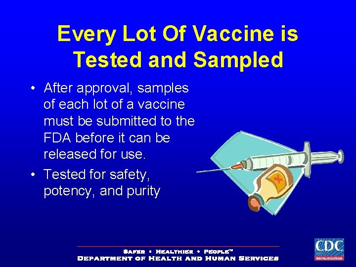 Every Lot Of Vaccine is Tested and Sampled • After approval, samples of each